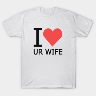 I Heart Ur Wife design T-Shirt